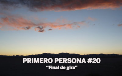 PRIMERO PERSONA #20 | Final de gira